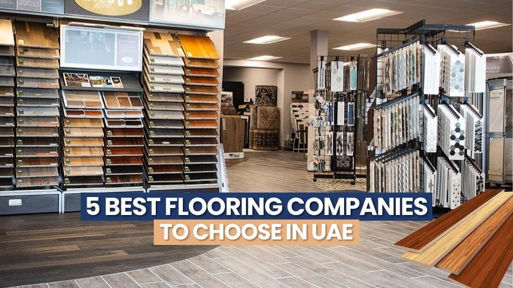 5 Best Flooring Companies to Choose in UAE