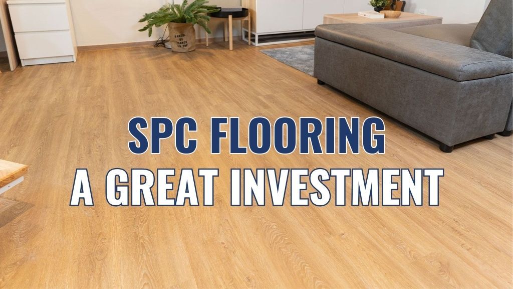 What is SPC flooring and Why it is a great investment?